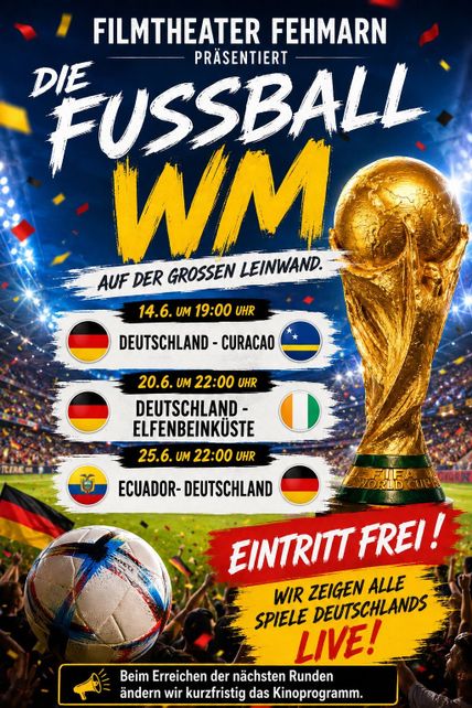Poster für die Fußball-WM im Filmtheater Fehmarn. Spiele von Deutschland gegen Curacao, Elfenbeinküste und Ecuador werden live gezeigt. Eintritt frei.